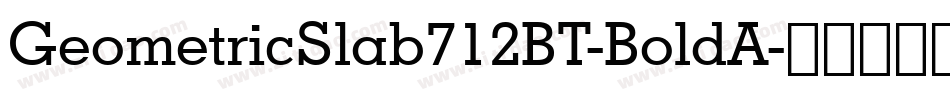 GeometricSlab712BT-BoldA字体转换