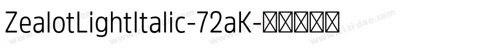 ZealotLightItalic-72aK字体转换 ZealotLightItalic-72aK字体转换