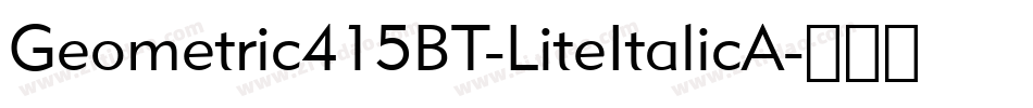 Geometric415BT-LiteItalicA字体转换