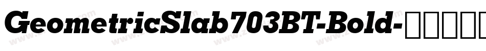 GeometricSlab703BT-Bold字体转换
