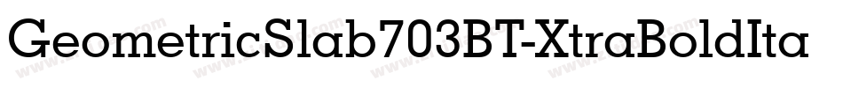 GeometricSlab703BT-XtraBoldItal字体转换