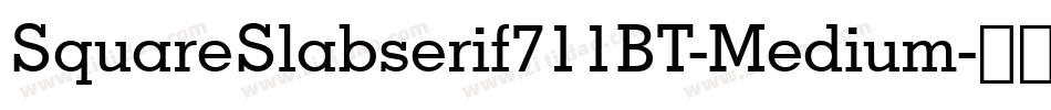 SquareSlabserif711BT-Medium字体转换