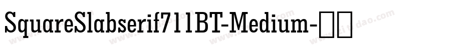 SquareSlabserif711BT-Medium字体转换