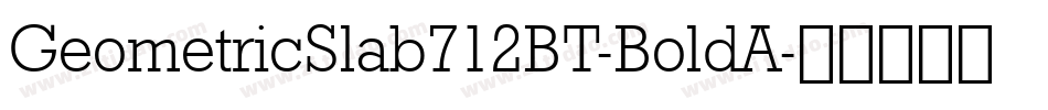 GeometricSlab712BT-BoldA字体转换