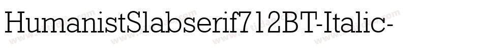 HumanistSlabserif712BT-Italic字体转换