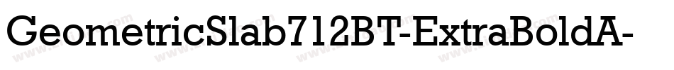 GeometricSlab712BT-ExtraBoldA字体转换