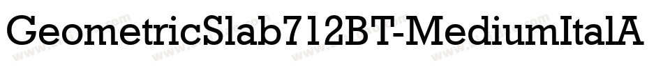 GeometricSlab712BT-MediumItalA字体转换