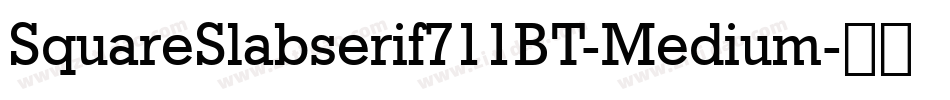 SquareSlabserif711BT-Medium字体转换