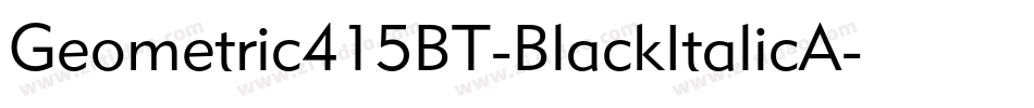 Geometric415BT-BlackItalicA字体转换