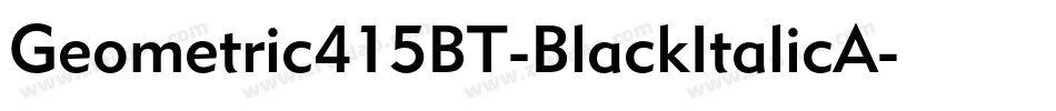 Geometric415BT-BlackItalicA字体转换