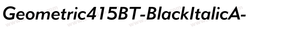 Geometric415BT-BlackItalicA字体转换