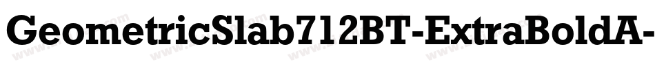 GeometricSlab712BT-ExtraBoldA字体转换