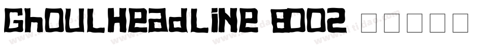 GhoulHeadline-8Oo2字体转换