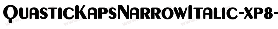 QuasticKapsNarrowItalic-xp8字体转换