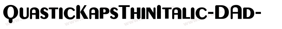 QuasticKapsThinItalic-DAd字体转换