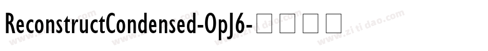 ReconstructCondensed-OpJ6字体转换 ReconstructCondensed-OpJ6字体转换