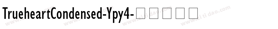TrueheartCondensed-Ypy4字体转换