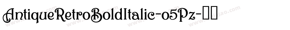 AntiqueRetroBoldItalic-o5Pz字体转换