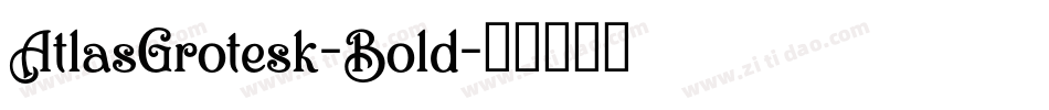 AtlasGrotesk-Bold字体转换