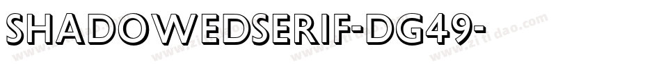 ShadowedSerif-DG49字体转换 ShadowedSerif-DG49字体转换