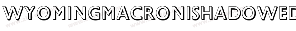 WyomingMacroniShadowed字体转换 WyomingMacroniShadowed字体转换