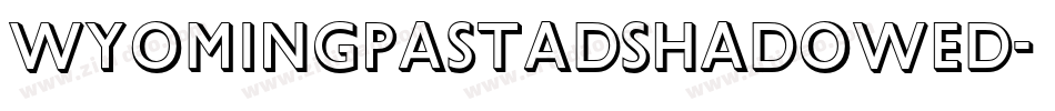 WyomingPastadShadowed字体转换 WyomingPastadShadowed字体转换