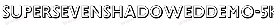 SuperSevenShadowedDemo-5KEB字体转换 SuperSevenShadowedDemo-5KEB字体转换