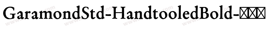 GaramondStd-HandtooledBold字体转换