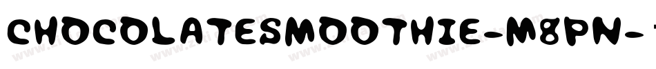 ChocolateSmoothie-M8pn字体转换