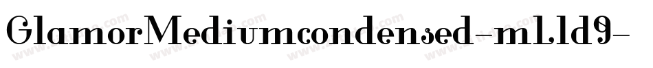 GlamorMediumcondensed-mL1d9字体转换
