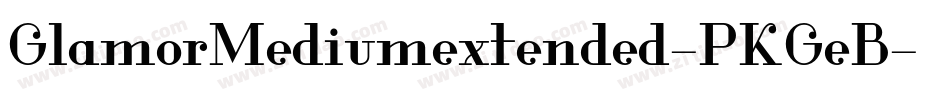 GlamorMediumextended-PKGeB字体转换