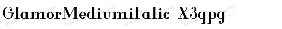 GlamorMediumitalic-X3qpg字体转换