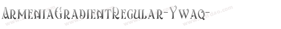 ArmeniaGradientRegular-Ywaq字体转换