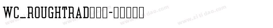WC_RoughTrad转换器字体转换