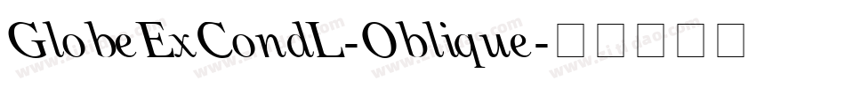 GlobeExCondL-Oblique字体转换