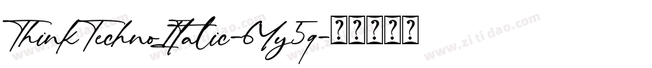 ThinkTechnoItalic-6Yy5q字体转换