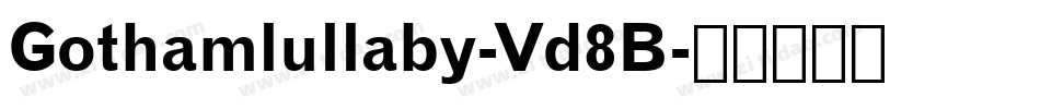 Gothamlullaby-Vd8B字体转换