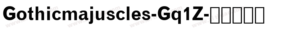 Gothicmajuscles-Gq1Z字体转换