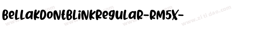 BellaKDontBlinkRegular-rm5x字体转换