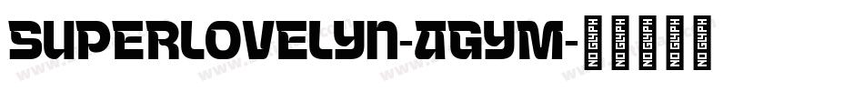 Superlovelyn-AGyM字体转换 Superlovelyn-AGyM字体转换