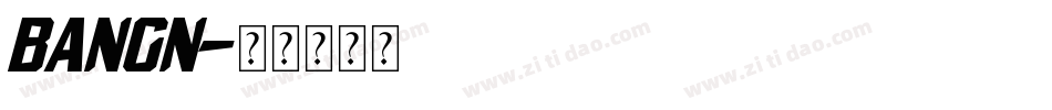 BANGN字体转换