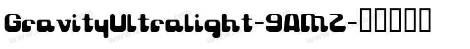 GravityUltralight-9AMZ字体转换