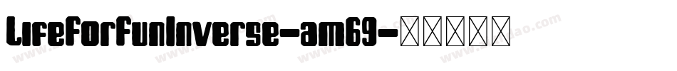 LifeForFunInverse-am69字体转换
