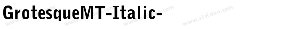 GrotesqueMT-Italic字体转换