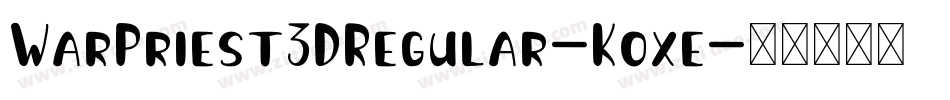 WarPriest3DRegular-Koxe字体转换