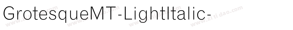 GrotesqueMT-LightItalic字体转换
