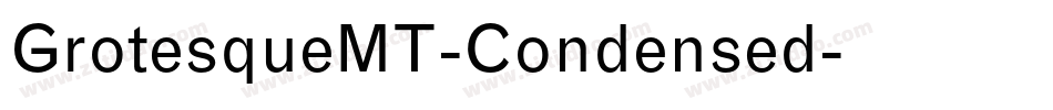 GrotesqueMT-Condensed字体转换