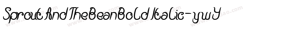SproutAndTheBeanBoldItalic-ywY1m字体转换 SproutAndTheBeanBoldItalic-ywY1m字体转换