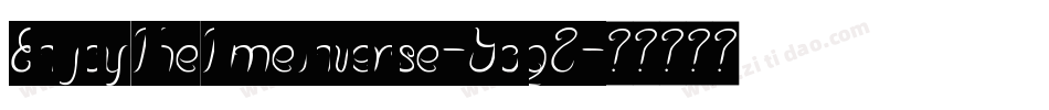 EnjoyTheTimeInverse-Ydq2字体转换