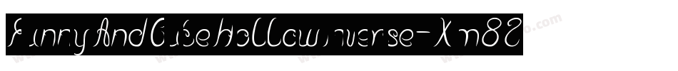 FunnyAndCuteHollowInverse-Xm82字体转换 FunnyAndCuteHollowInverse-Xm82字体转换